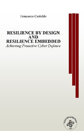 Resilience by design and resilience embedded. Achieving Proactive Cyber Defence - Francesca Castaldo - Libro Edizionilabrys 2021 | Libraccio.it