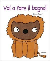 Vai a fare il bagno! Ediz. illustrata - Taro Gomi - Libro Kalandraka Italia 2009, Libri per sognare | Libraccio.it