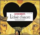 L' elisir d'amore. Ediz. illustrata. Con CD Audio