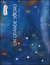 Un grande sogno. Ediz. illustrata. Con gadget - Felipe Ugalde - Libro Kalandraka Italia 2009, Libri per sognare | Libraccio.it