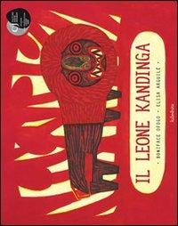 Il leone Kandinga - Boniface Ofogo - Libro Kalandraka Italia 2010, Libri per sognare | Libraccio.it