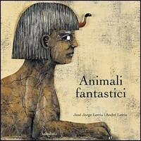 Animali fantastici - José Jorge Letria, André Letria - Libro Kalandraka Italia 2011, Libri per sognare | Libraccio.it