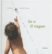 Io e il ragno - Fran Alonso, Manuel G. Vicente - Libro Kalandraka Italia 2011 | Libraccio.it