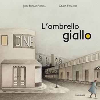 L' ombrello giallo. Ediz. illustrata - Joel F. Rosell, Gulia frances - Libro Kalandraka Italia 2012, Libri per sognare | Libraccio.it