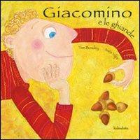 Giacomo e le ghiande. Ediz. illustrata - Tim Bowley - Libro Kalandraka Italia 2012, Libri per sognare | Libraccio.it