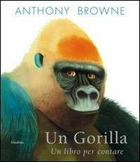 Un gorilla. Un libro per contare - Anthony Browne - Libro Kalandraka Italia 2012, Libri per sognare | Libraccio.it
