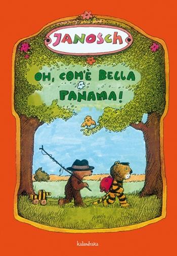 Oh, com'è bella Panama! Ediz. illustrata - Janosch - Libro Kalandraka Italia 2013 | Libraccio.it