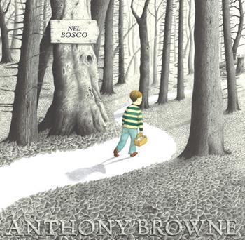 Nel bosco. Ediz. illustrata - Anthony Browne - Libro Kalandraka Italia 2014, Libri per sognare | Libraccio.it