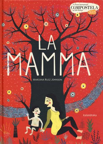 La mamma. Ediz. illustrata - Mariana Ruiz Johnson - Libro Kalandraka Italia 2014, Libri per sognare | Libraccio.it