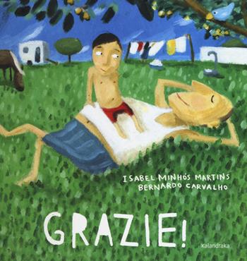 Grazie! Ediz. illustrata - Isabel Minhós Martins, Bernardo Carvalho - Libro Kalandraka Italia 2015, Libri per sognare | Libraccio.it