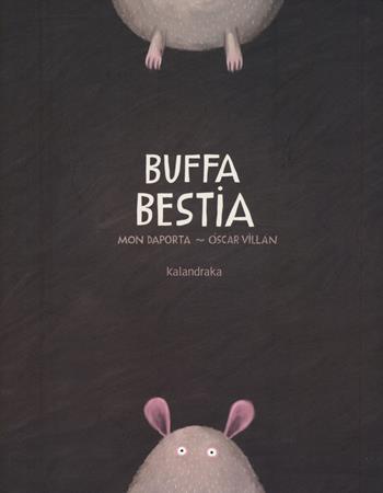 Buffa bestia. Ediz. illustrata - Mon Daporta, Óscar Villán - Libro Kalandraka Italia 2015, Libri per sognare | Libraccio.it