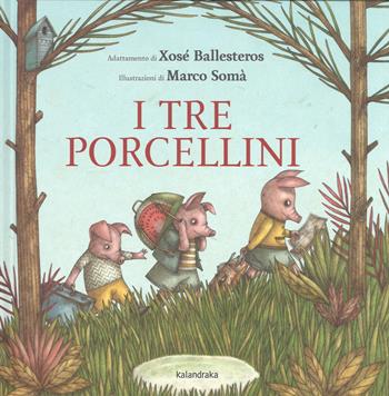 I tre porcellini. Ediz. a colori - Xosé Ballesteros - Libro Kalandraka Italia 2017, Libri per sognare | Libraccio.it