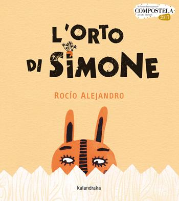L'orto di Simone. Ediz. a colori - Roció Alejandro - Libro Kalandraka Italia 2018, Libri per sognare | Libraccio.it
