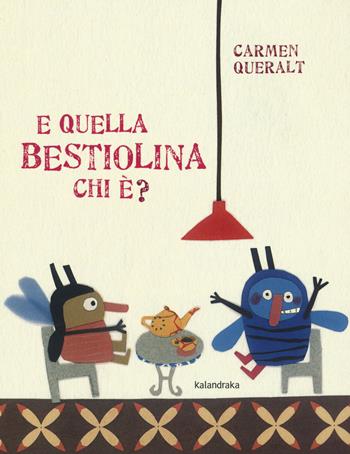 E quella bestiolina chi è? Ediz. a colori - Carmen Queralt - Libro Kalandraka Italia 2018, Libri per sognare | Libraccio.it