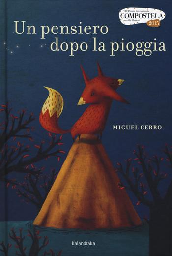 Un pensiero dopo la pioggia. Ediz. a colori - Miguel Cerro - Libro Kalandraka Italia 2018, Libri per sognare | Libraccio.it