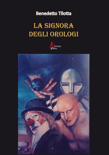 La signora degli orologi - Benedetto Tilotta - Libro Morrone Editore 2024 | Libraccio.it