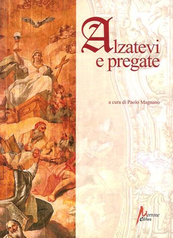 Alzatevi e pregate  - Libro Morrone Editore 2008 | Libraccio.it