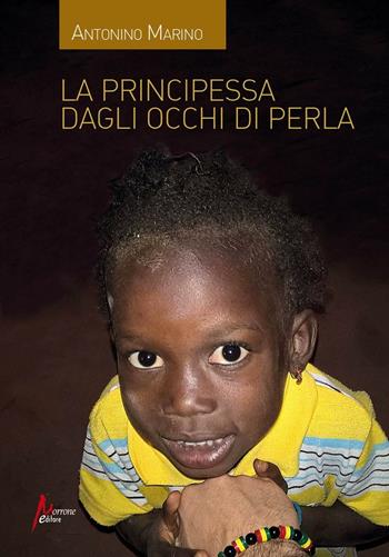 La principessa dagli occhi di perla - Antonino Marino - Libro Morrone Editore 2016 | Libraccio.it
