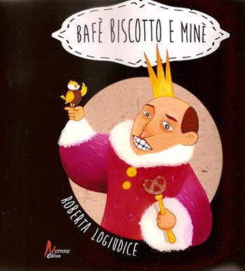 Bafè Biscotto e Minè. Ediz. multilingue - Roberta Logiudice - Libro Morrone Editore 2015 | Libraccio.it