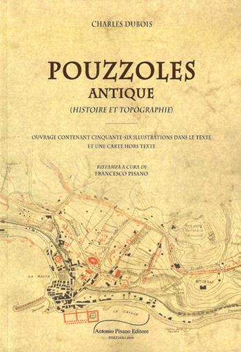 Pouzzoles Antique. Histoire e topographie - Charles Dubois - Libro Pisano 2014 | Libraccio.it