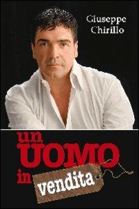 Un uomo in vendita - Giuseppe Chirillo - Libro Malatesta Editrice 2008 | Libraccio.it