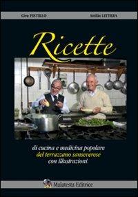 San Severo. Ricette del Terrazzano. Ricette di cucina e medicina popolare senseverese con illustrazioni - Ciro Pistillo, Attilio Littera - Libro Malatesta Editrice 2009 | Libraccio.it