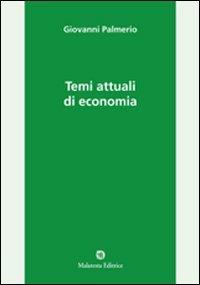 Temi attuali di economia - Giovanni Palmerio - Libro Malatesta 2009, Studi economici | Libraccio.it