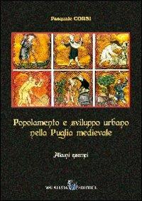 Popolamento e sviluppo urbano nella Puglia medievale. Alcuni esempi - Pasquale Corsi - Libro Malatesta 2012 | Libraccio.it
