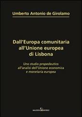 Dall'Europa comunitaria all'unione europea di Lisbona. Uno studio propedeutico all'analisi dell'unione economica e monetaria europea