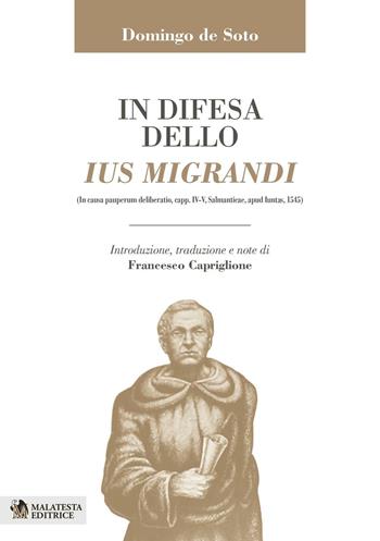 In difesa dello ius migrandi. Ediz. multilingue - Domingo De Soto, Soto - Libro Malatesta 2016 | Libraccio.it