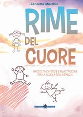 Rime del cuore. Raccolta di poesie e filastrocche per la scuola dell'infanzia. Ediz. illustrata