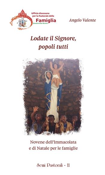 Lodate il Signore, popoli tutti. Novene dell'Immacolata e di Natale per le famiglie - Angelo Valente - Libro Malatesta 2020, Semi pastorali | Libraccio.it