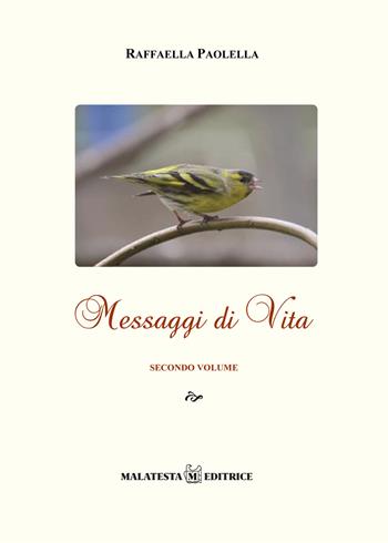 Messaggi di vita. Vol. 2 - Raffaella Paolella - Libro Malatesta 2020 | Libraccio.it