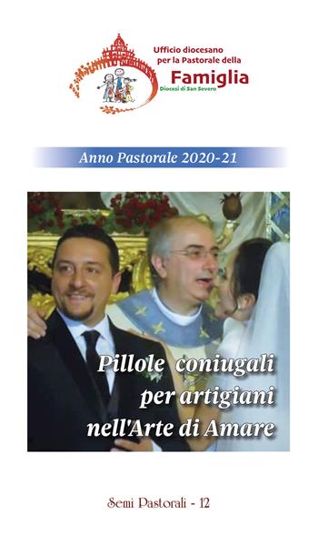 Pillole coniugali per artigiani nell'arte di amare - Diocesi Di San Severo - Libro Malatesta 2021, Semi pastorali | Libraccio.it