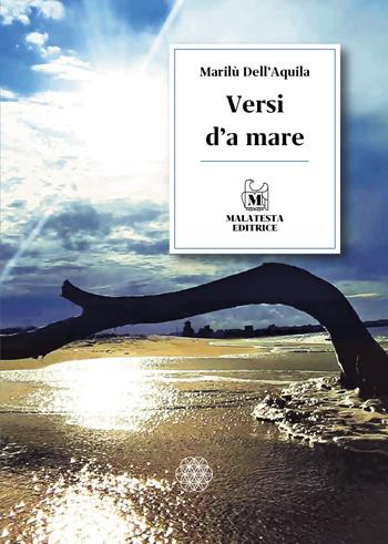 Versi d'a mare - Marilù Dell'Aquila - Libro Malatesta 2021 | Libraccio.it