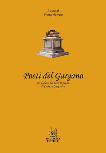 Poeti del Gargano nei dialetti dei paesi le poesie di Cultura Garganica  - Libro Malatesta 2023 | Libraccio.it