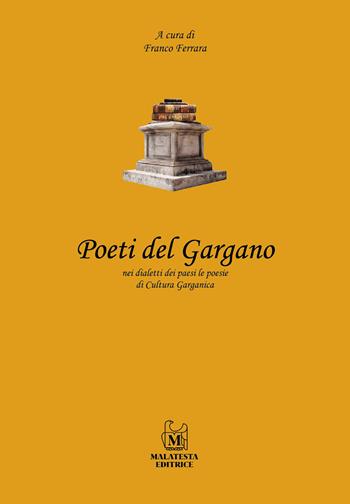 Poeti del Gargano nei dialetti dei paesi le poesie di Cultura Garganica  - Libro Malatesta Editrice 2023 | Libraccio.it
