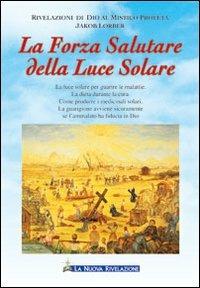 La forza salutare della luce solare - Jakob Lorber - Libro Gesù La Nuova Rivelazione 2008 | Libraccio.it