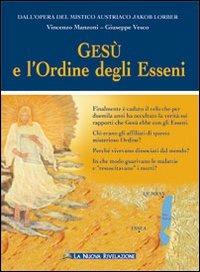 Gesù e l'ordine degli Esseni - Vincenzo Manzoni, Giuseppe Vesco - Libro Gesù La Nuova Rivelazione 2008 | Libraccio.it
