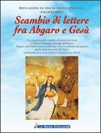 Scambio di lettere fra Abgaro e Gesù - Jakob Lorber - Libro Gesù La Nuova Rivelazione 2009 | Libraccio.it