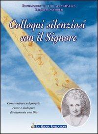 Colloqui silenziosi con il Signore. Come entrare nel proprio cuore e dialogare direttamente con Dio - Eva Bell Werber - Libro Gesù La Nuova Rivelazione 2009 | Libraccio.it