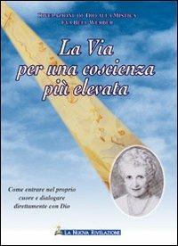 La via per una coscienza più elevata - Eva Bell-Werber - Libro Gesù La Nuova Rivelazione 2009 | Libraccio.it