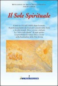Il sole spirituale. Vol. 2 - Jakob Lorber - Libro Gesù La Nuova Rivelazione 2009 | Libraccio.it