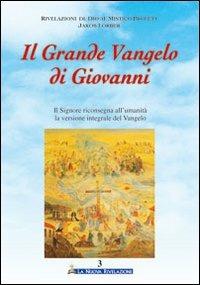 Il grande vangelo di Giovanni. Il Signore riconsegna all'umanità la versione del vangelo. Vol. 3 - Jakob Lorber - Libro Gesù La Nuova Rivelazione 2009 | Libraccio.it