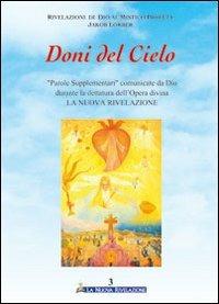 Doni del cielo. Vol. 3: Parole supplementari comunicate da Dio durante la dettatura dell'opera divina «la nuova rivelazione». - Jakob Lorber - Libro Gesù La Nuova Rivelazione 2009 | Libraccio.it