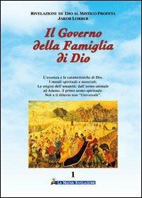 Il governo della famiglia di Dio. Vol. 1 - Jakob Lorber - Libro Gesù La Nuova Rivelazione 2009 | Libraccio.it
