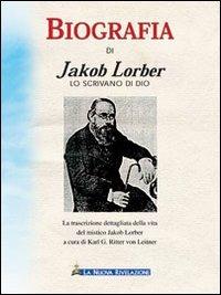 Biografia di Jakob Lorber lo scrivano di Dio - Karl G. Ritter von Leitner - Libro Gesù La Nuova Rivelazione 2009 | Libraccio.it