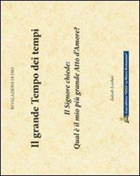 Il grande tempo dei tempi - Jakob Lorber - Libro Gesù La Nuova Rivelazione 2009 | Libraccio.it