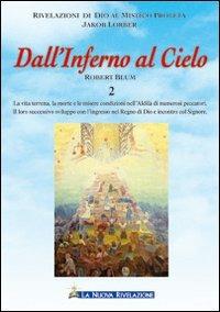 Dall'inferno al cielo. Vol. 2 - Jakob Lorber - Libro Gesù La Nuova Rivelazione 2012 | Libraccio.it