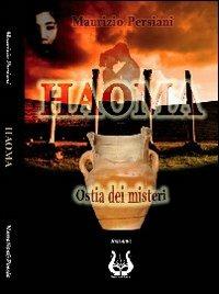 Haoma. Ostia dei misteri - Maurizio Persiani - Libro NeP edizioni 2008 | Libraccio.it